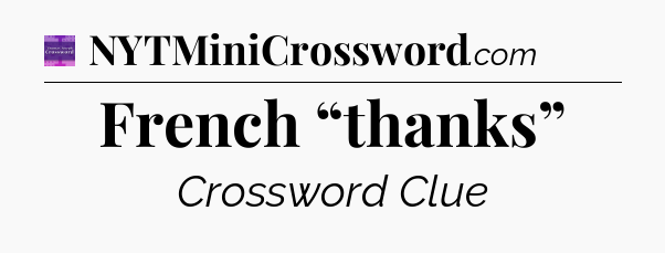 French “thanks” - Thomas Joseph Crossword