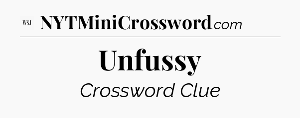 Unfussy - WSJ Crossword