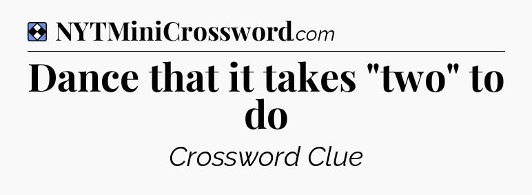 Solution: Dance that it takes 