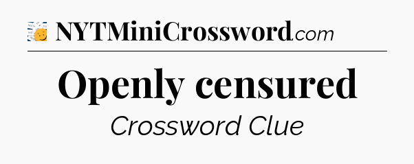 Openly censured - 7 Little Words