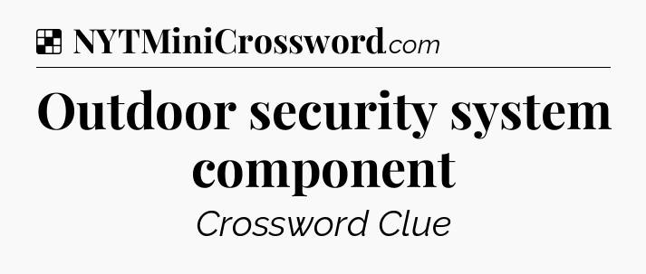 Solution: Outdoor security system component - NYT Crossword
