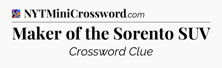 Maker of the Sorento SUV Crossword Clue