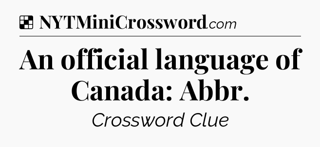 Solution: An official language of Canada: Abbr - NYT Crossword