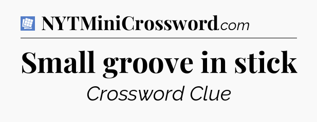 Small groove in stick Puzzle Page Crossword Clue
