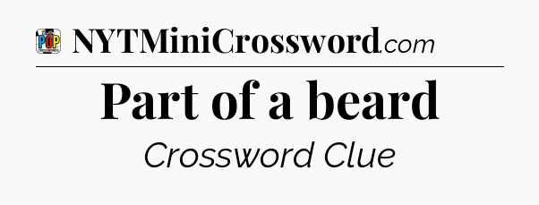 Part of a beard Crossword Clue