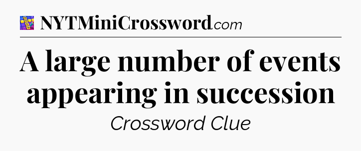 A large number of events appearing in succession Codycross