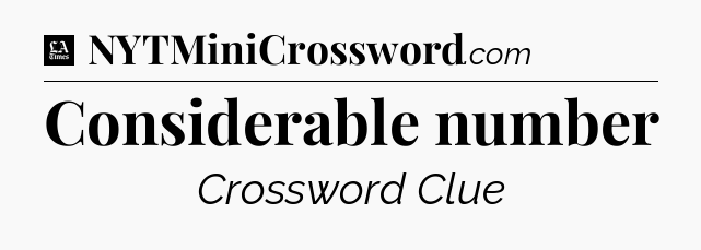 Considerable number - LA Times Crossword