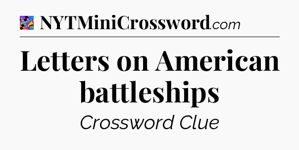 Letters on American battleships Crossword Clue