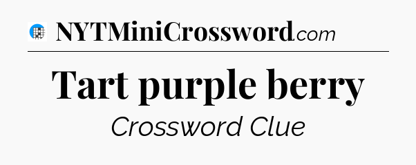Tart purple berry Crossword Clue