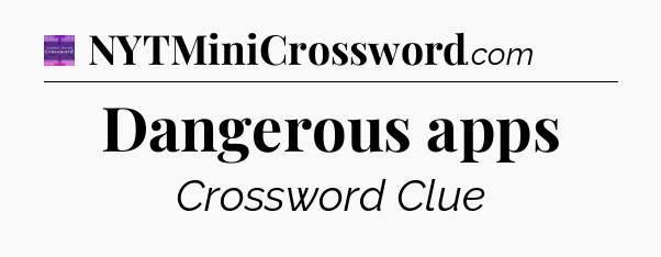 Dangerous apps - Thomas Joseph Crossword