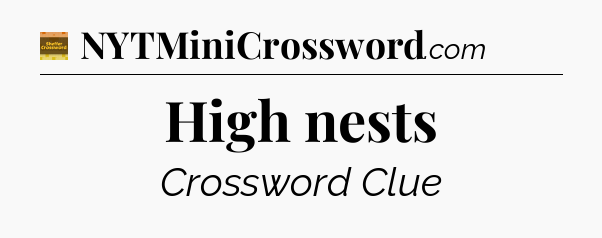 High nests - Eugene Sheffer Crossword