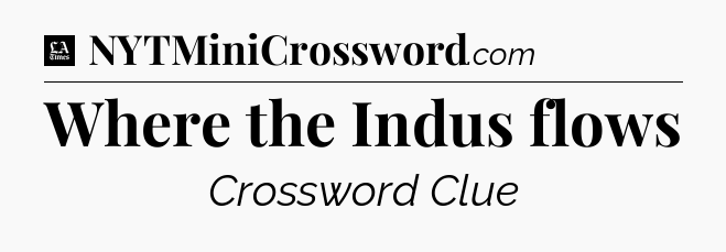 Where the Indus flows - LA Times Crossword