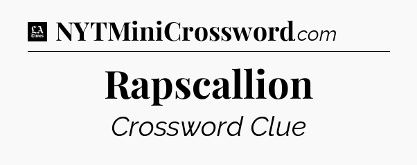 Rapscallion - LA Times Crossword