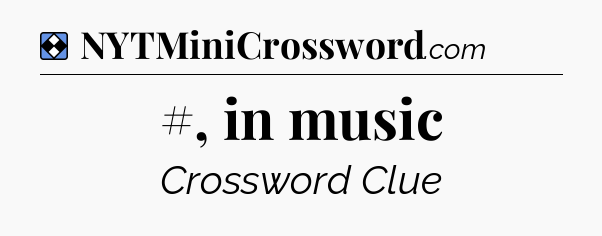 Solution: #, in music - NYT Mini Crossword