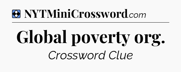 Solution: Global poverty org - NYT Mini Crossword
