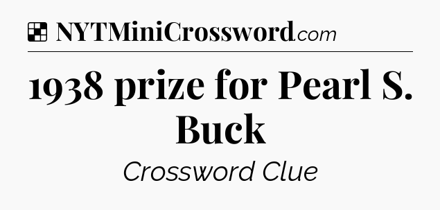 Solution: 1938 prize for Pearl S. Buck - NYT Crossword