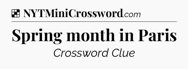 Solution: Spring month in Paris - NYT Crossword