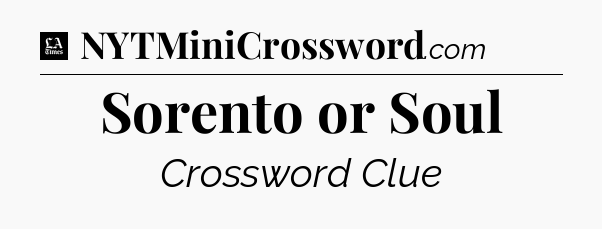 Sorento or Soul - LA Times Crossword