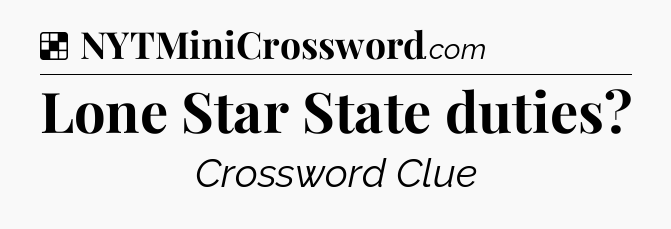 Solution: Lone Star State duties - NYT Crossword