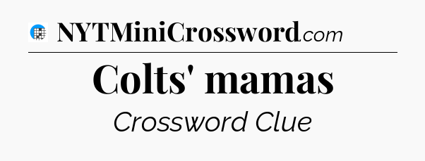 Colts' mamas Crossword Clue