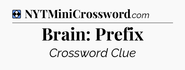 Solution: Brain: Prefix - NYT Mini Crossword