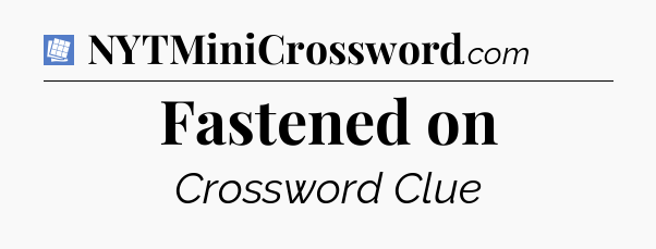 Fastened on Puzzle Page Crossword Clue