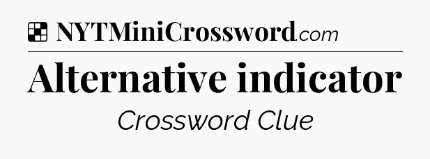 Solution: Alternative indicator - NYT Crossword