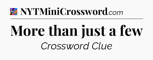More than just a few Crossword Clue