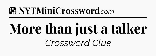 Solution: More than just a talker - NYT Crossword