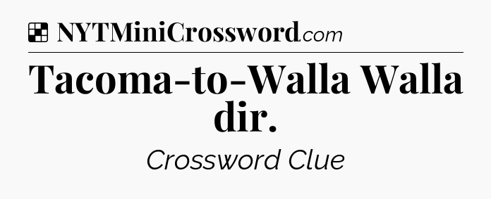 Solution: Tacoma-to-Walla Walla dir - NYT Crossword