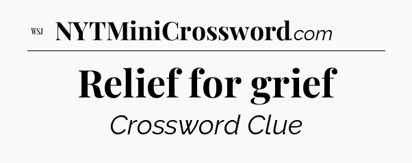 Relief for grief - WSJ Crossword