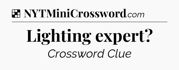 Solution: Lighting expert - NYT Crossword