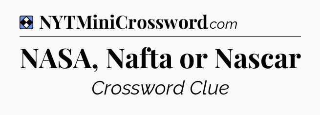 Solution: NASA, Nafta or Nascar - NYT Mini Crossword