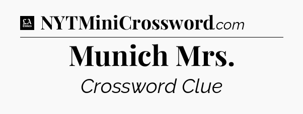 Munich Mrs - LA Times Crossword