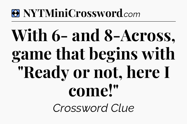Solution: With 6- and 8-Across, game that begins with 