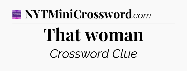 That woman - Thomas Joseph Crossword