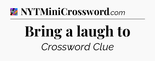 Bring a laugh to Crossword Clue