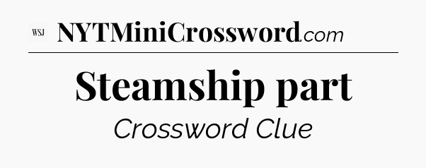 Steamship part - WSJ Crossword