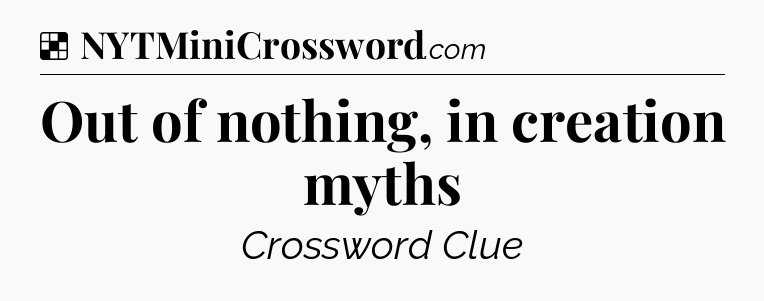 Solution: Out of nothing, in creation myths - NYT Crossword