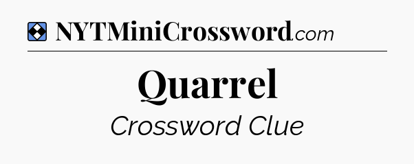 Solution: Quarrel - NYT Mini Crossword