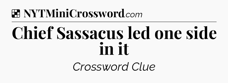 Solution: Chief Sassacus led one side in it - NYT Crossword