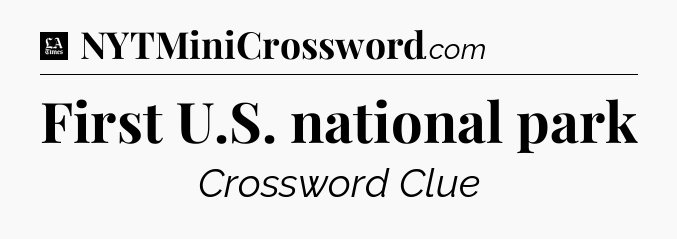 First U.S. national park - LA Times Crossword