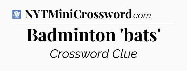 Badminton 'bats' Puzzle Page Crossword Clue