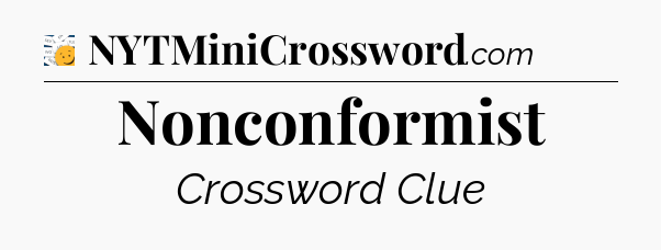 Nonconformist - 7 Little Words