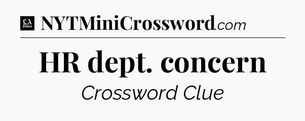 HR dept. concern - LA Times Crossword