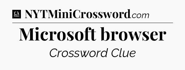 Microsoft browser - LA Times Crossword