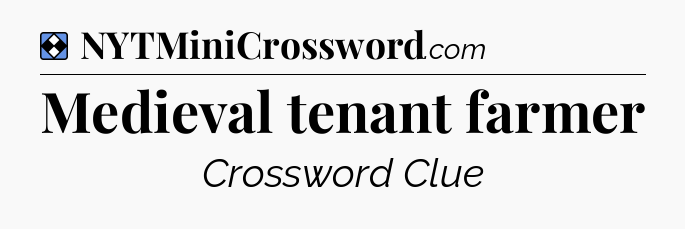 Solution: Medieval tenant farmer - NYT Mini Crossword