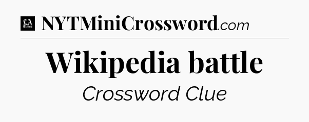 Wikipedia battle - LA Times Crossword