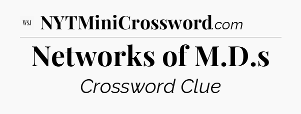 Networks of M.D.s - WSJ Crossword