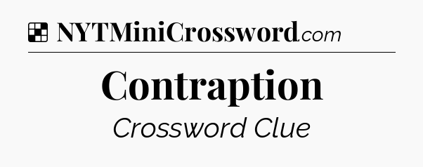 Solution: Contraption - NYT Crossword